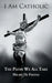 I Am Catholic: The Paths We All Take by Hilary De Freitas