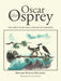 Oscar the Osprey: The Bird Who Was Afraid of Heights by Edward Martin Polansky, Jean Rosow