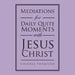 Mediations for Daily Quite Moments with Jesus Christ by Saundra Thompson