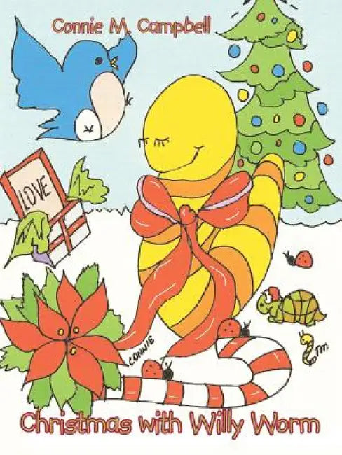 Christmas with Willy Worm by Connie M. Campbell