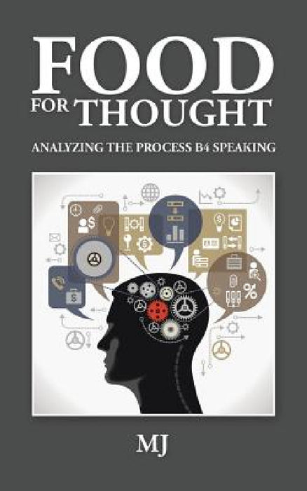 Food for Thought: Analyzing the Process B4 Speaking by Mj