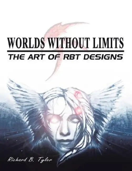 Worlds Without Limits: The Art of RBT Designs by Richard B. Tyler