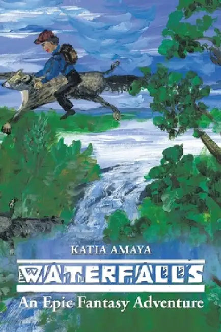Waterfalls: An Epic Fantasy Adventure by Katia Amaya
