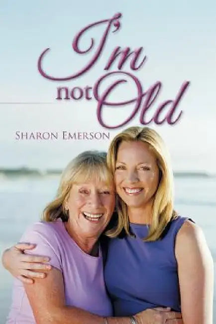 I'm Not Old by Sharon Emerson