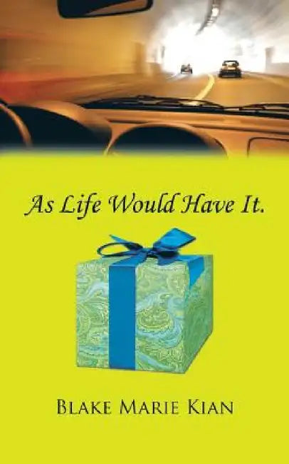 As Life Would Have It. by Blake Marie Kian