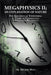 Megaphysics II;An Explanation of Nature: The Equation of Everything in Terms of Cosmology, Strings and Relativity by Mitchell Wick