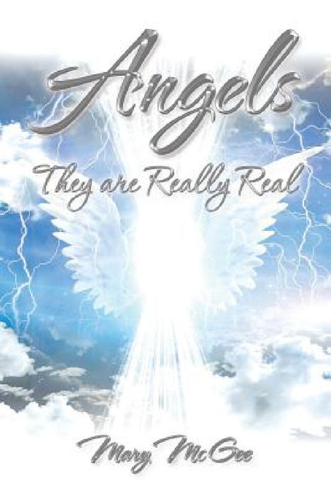Angels: They are Really Real by Mary McGee