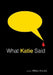What Katie Said by William Kronick