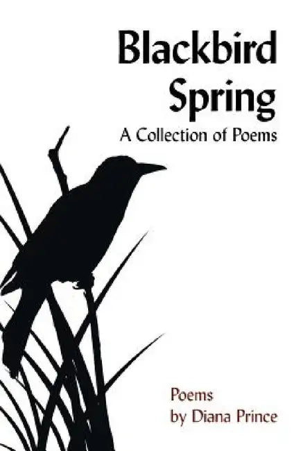 Blackbird Spring: A Collection of Poems by Diana Prince