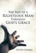 The Rise of a Righteous Man Through God's Grace by Steven Gamble