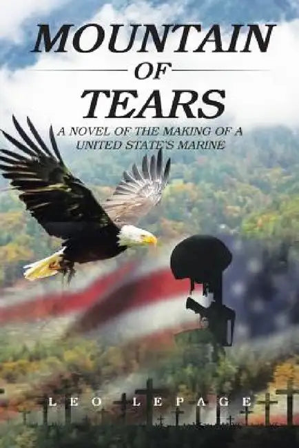 Mountain of Tears: A Novel of the Making of a United States Marine by Leo Lepage