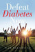 Defeat Diabetes Now by Alan Nemtzov