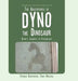 The Adventures of Dyno the Dinosaur: Dyno's Journey to Friendship by Fermin Guerrero, Tony Nocera
