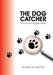 The Dog Catcher: Chronicles of a Super Sleuth by Alberta Carter