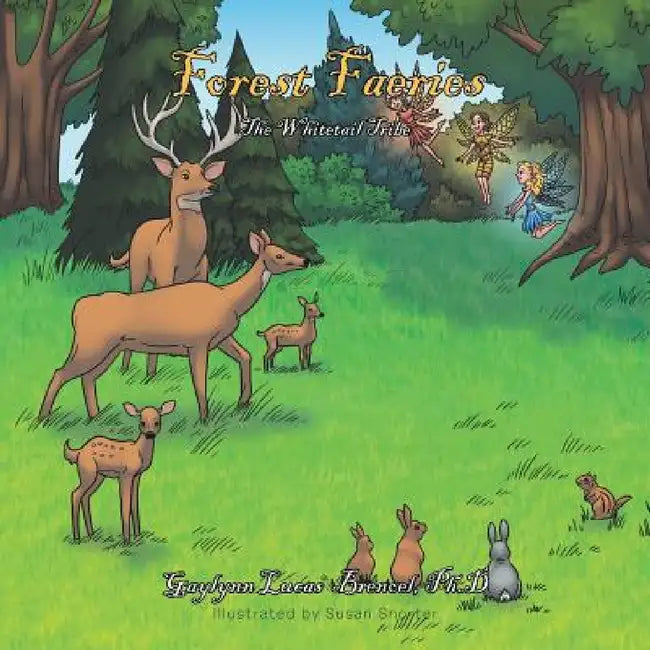 Forest Faeries: The Whitetail Tribe by Ph. D. Gaylynn Lucas Brenoel