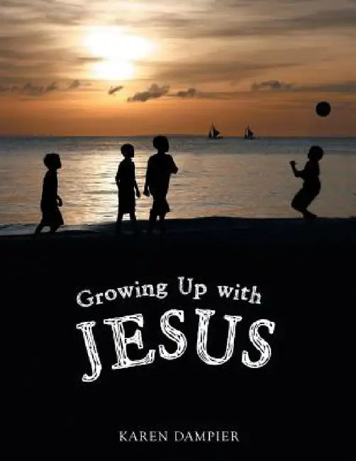 Growing Up with Jesus by Karen Dampier
