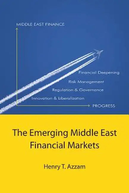 Emerging Middle East Financial Markets by Henry T. Azzam