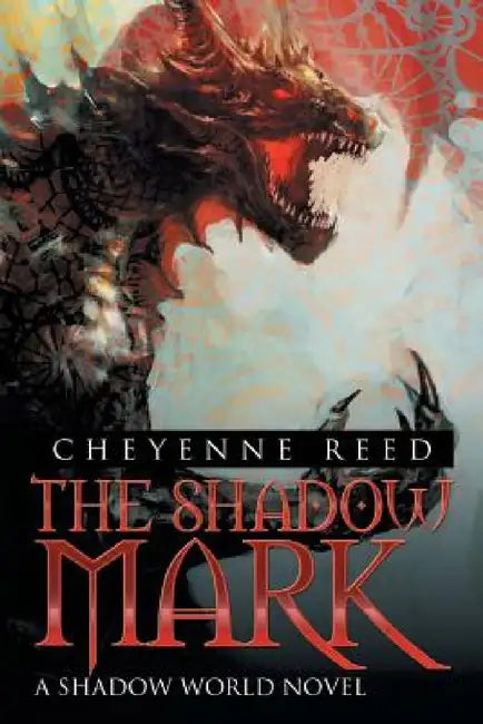 The Shadow Mark: A Shadow World Novel by Cheyenne Reed