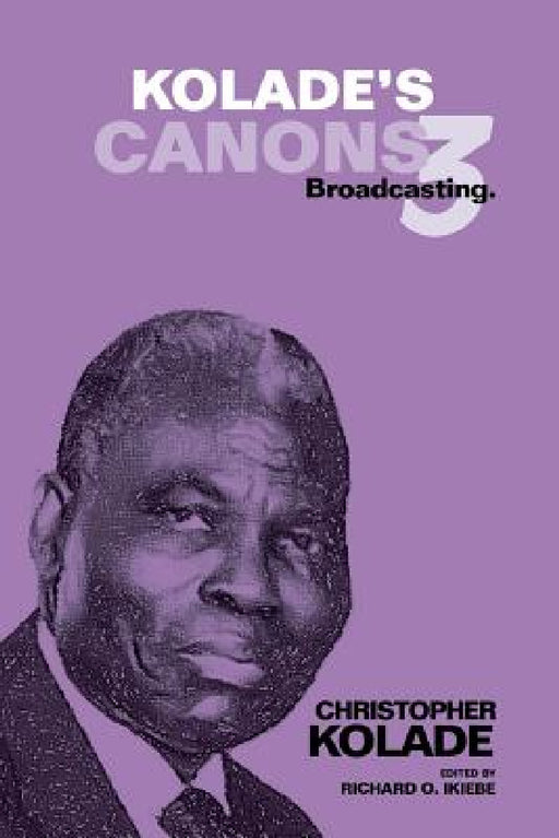 Kolade's Canons 3: Broadcasting. by Christopher Kolade
