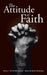 The Attitude of Faith by Rali Ntuwiseni Ralikhuvhana