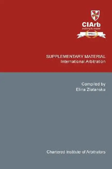 Supplementary Material: International Arbitration by Ciarb