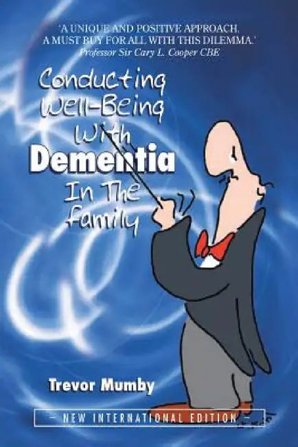 Conducting Well-Being With Dementia In The Family: New International Edition by Trevor Mumby