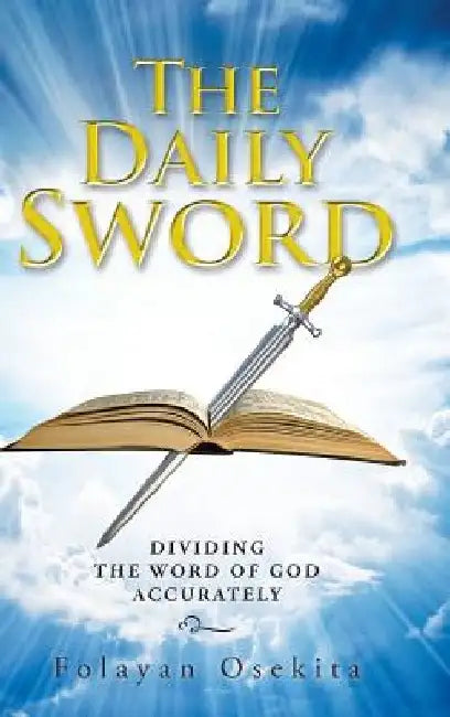 The Daily Sword: Dividing the Word of God Accurately by Folayan Osekita