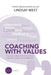 Coaching with Values: How to put values at the heart of your coaching to make a lasting difference. by Lindsay West