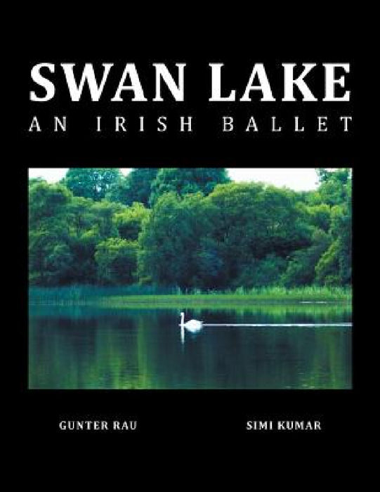 Swan Lake: An Irish Ballet by Gunter Rau