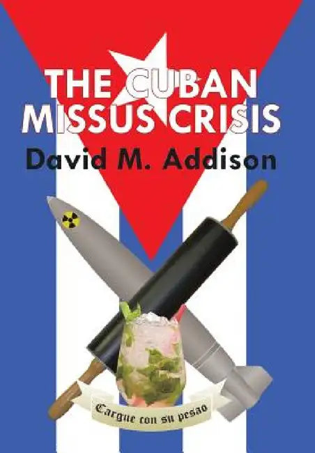 The Cuban Missus Crisis by David M. Addison