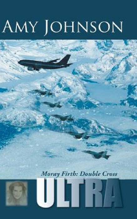 Ultra: Moray Firth: Double Cross by Amy Johnson