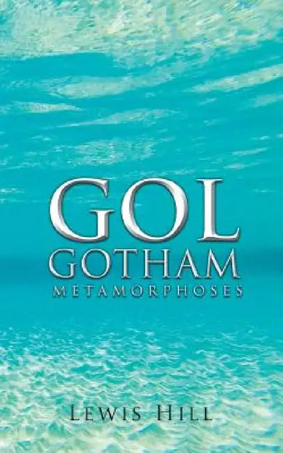 GOL Gotham: Metamorphoses by Lewis Hill