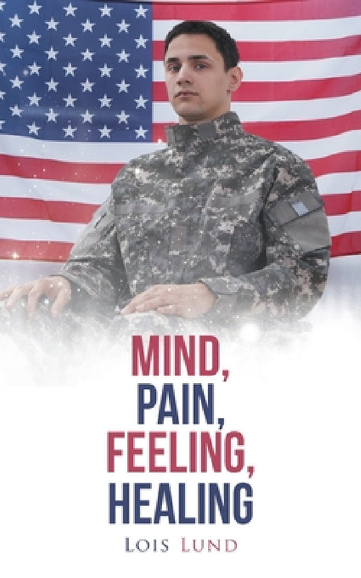 Mind, Pain, Feeling, Healing by Lois Lund