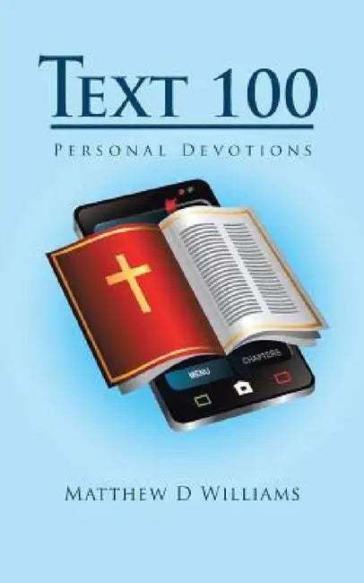 Text 100: Personal Devotions by Matthew D. Williams