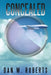 Concealed by Dan W. Roberts
