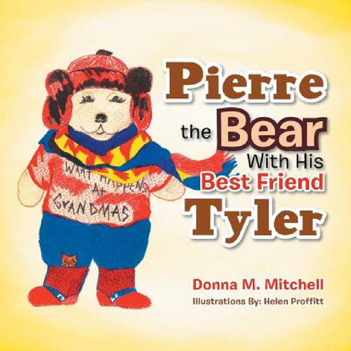 Pierre the Bear With His Best Friend Tyler by Donna M. Mitchell