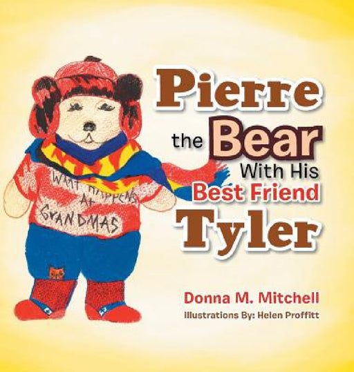 Pierre the Bear With His Best Friend Tyler by Donna M. Mitchell