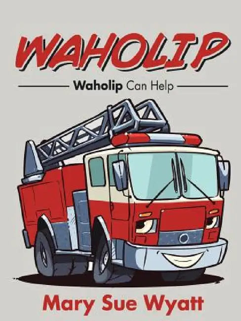 Waholip: Waholip Can Help by Mary Sue Wyatt
