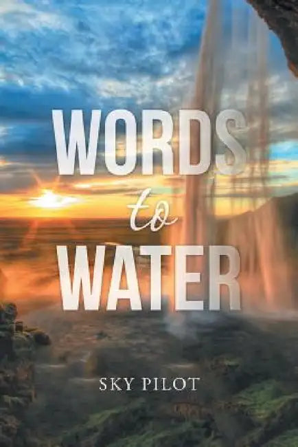 Words to Water by Sky Pilot