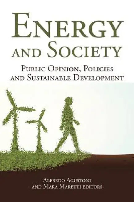 Energy and Society: Public Opinion, Policies and Sustainable Development by Alfredo Agustoni, Mara Maretti