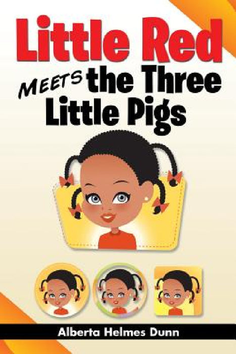 Little Red Meets the Three Little Pigs by Alberta Helmes Dunn