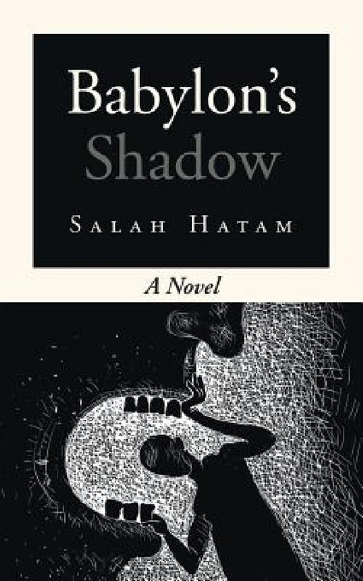 Babylon's Shadow by Salah Hatam