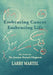 Embracing Cancer--Embracing Life: The Guide for the Journey beyond Diagnosis by Larry Martel