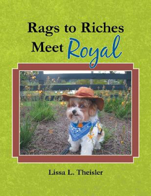 Rags to Riches, Meet Royal by Lissa L. Theisler