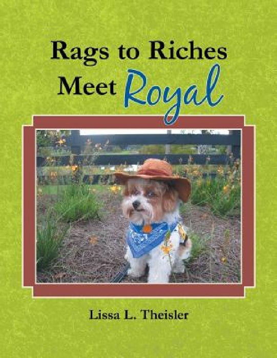 Rags to Riches, Meet Royal by Lissa L. Theisler
