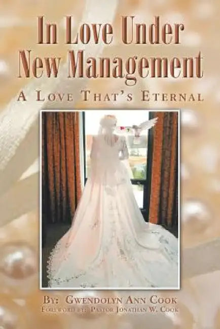 In Love Under New Management: A Love That's Eternal by Gwendolyn Ann Cook