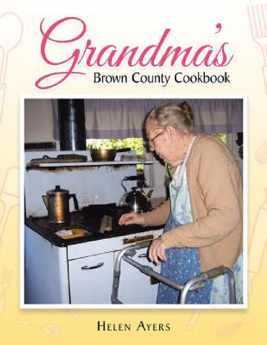 Grandma's Brown County Cookbook by Helen Ayers