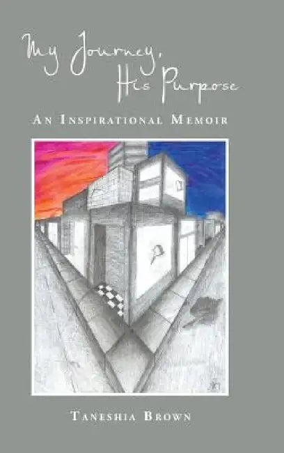 My Journey, His Purpose: An Inspirational Memoir by Taneshia Brown