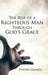 The Rise of a Righteous Man Through God's Grace by Steven Gamble