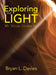 Exploring the Light: My Visual Journey by Bryan L. Davies